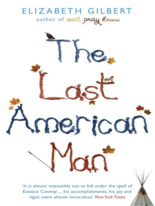 Title details for The Last American Man by Elizabeth Gilbert - Available